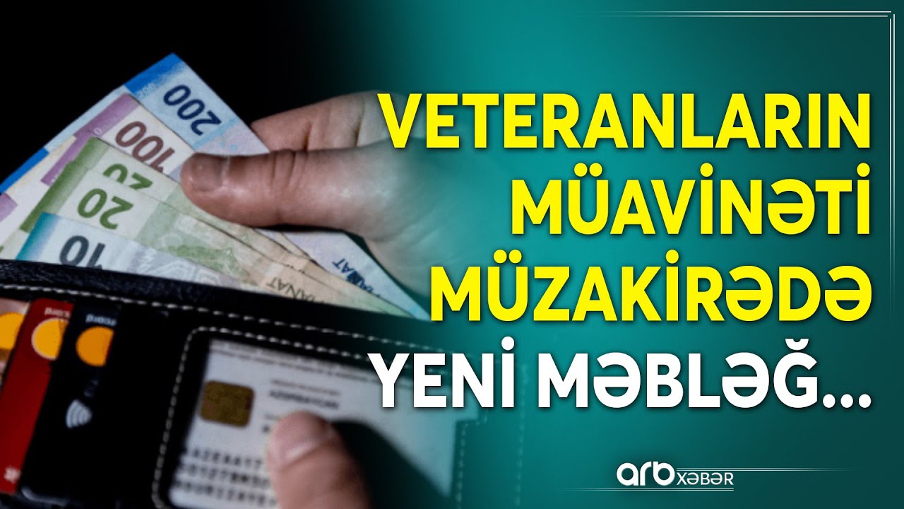 Veteranların DİQQƏTİNƏ! Aylıq müavinət artırılır? - Məbləğ təklif edildi