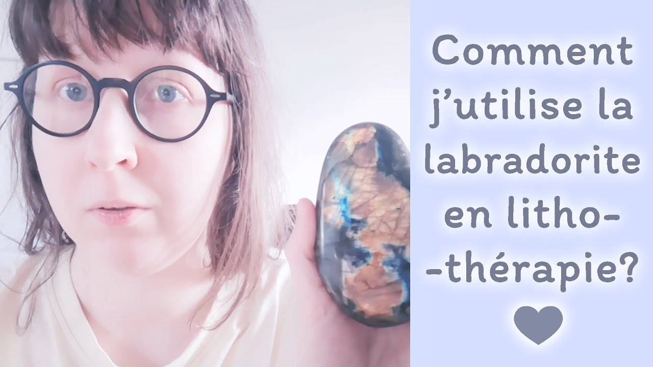 Comment j&rsquo;utilise la labradorite en lithoth&eacute;rapie