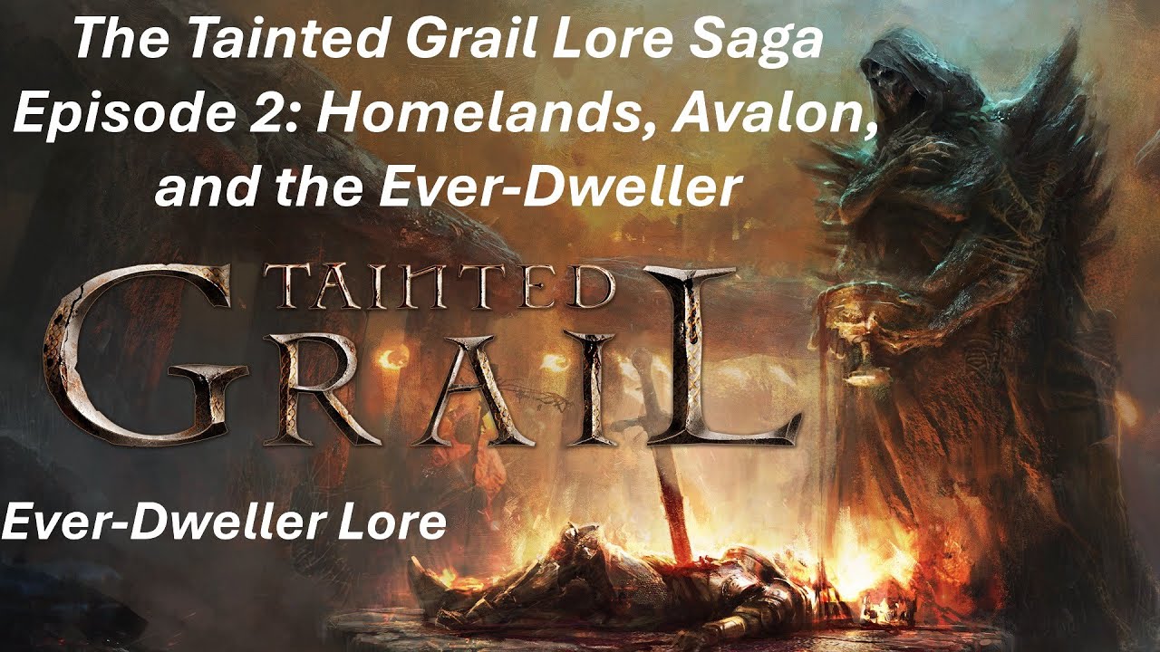 The Tainted Grail Lore Saga Part 2: Homelands, Avalon, and Ever-Dweller - Fall of Avalon Deep Dive