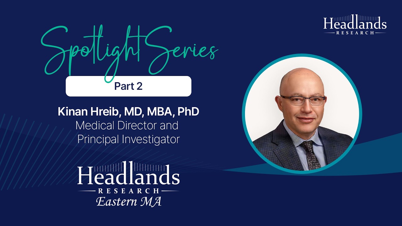 PI Spotlight Series | Dr. Kinan Hreib, Headlands Research EMA | Part II