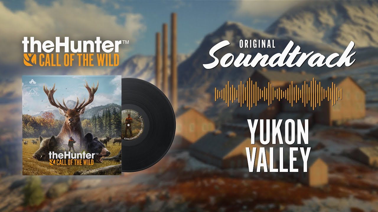 theHunter: Call of the Wild | OST | Yukon Valley | ♫ | HQ | SOUNDTRACK