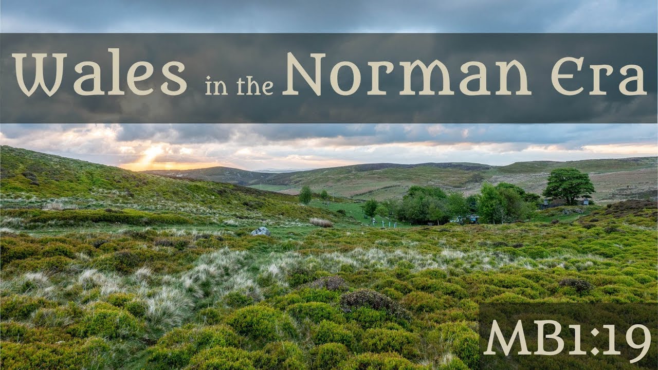 Wales in the Norman Era - 1-19 Sarah Woodbury's Medieval Britain