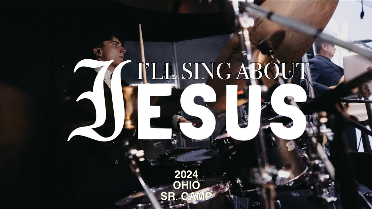 I'll Sing About Jesus // IBC // Ohio Sr. Camp 25' // LIVE Drums