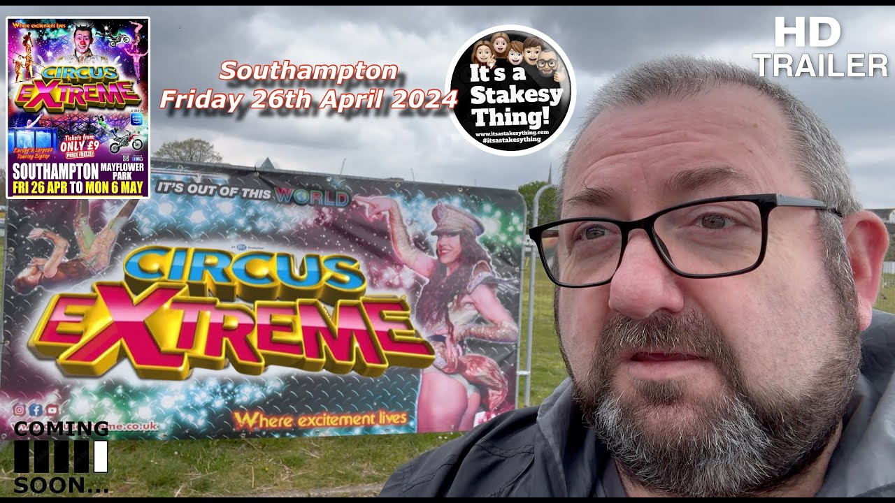 Circus Extreme Southampton Opening day April 2024 Trailer #itsastakesything