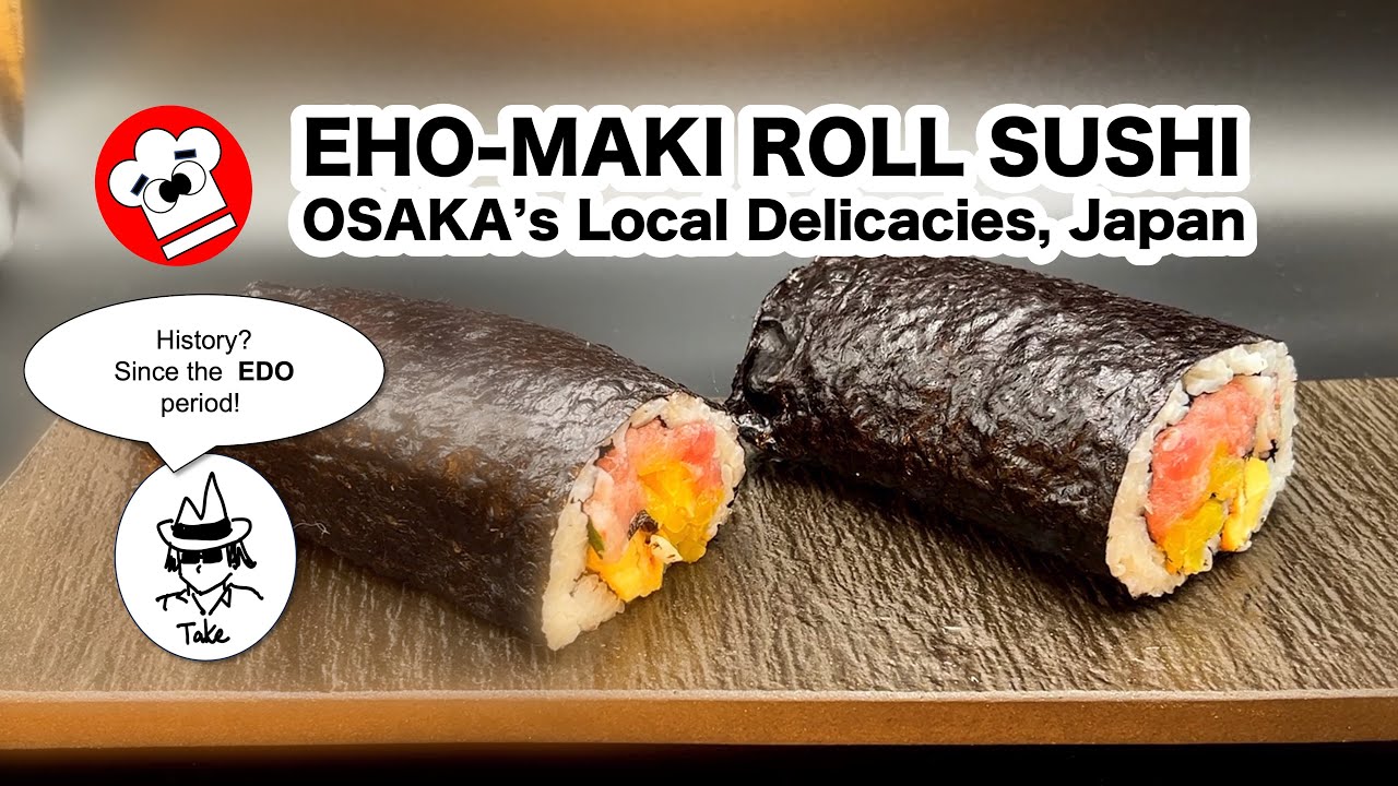 [HOW to MAKE & Enjoy]  EHO-MAKI ROLL SUSHI, Osaka's local seasonal delicacy.
