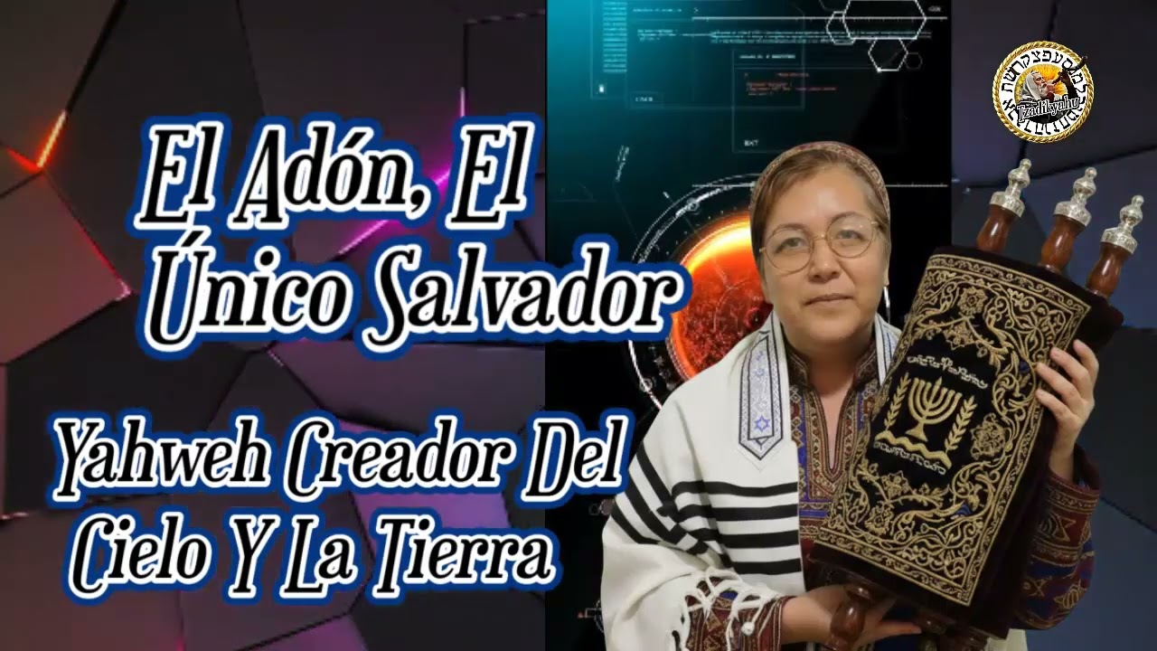 TZADIKYAHU - EL ADÓN, EL ÚNICO SALVADOR - MAHARAT DEBORA
