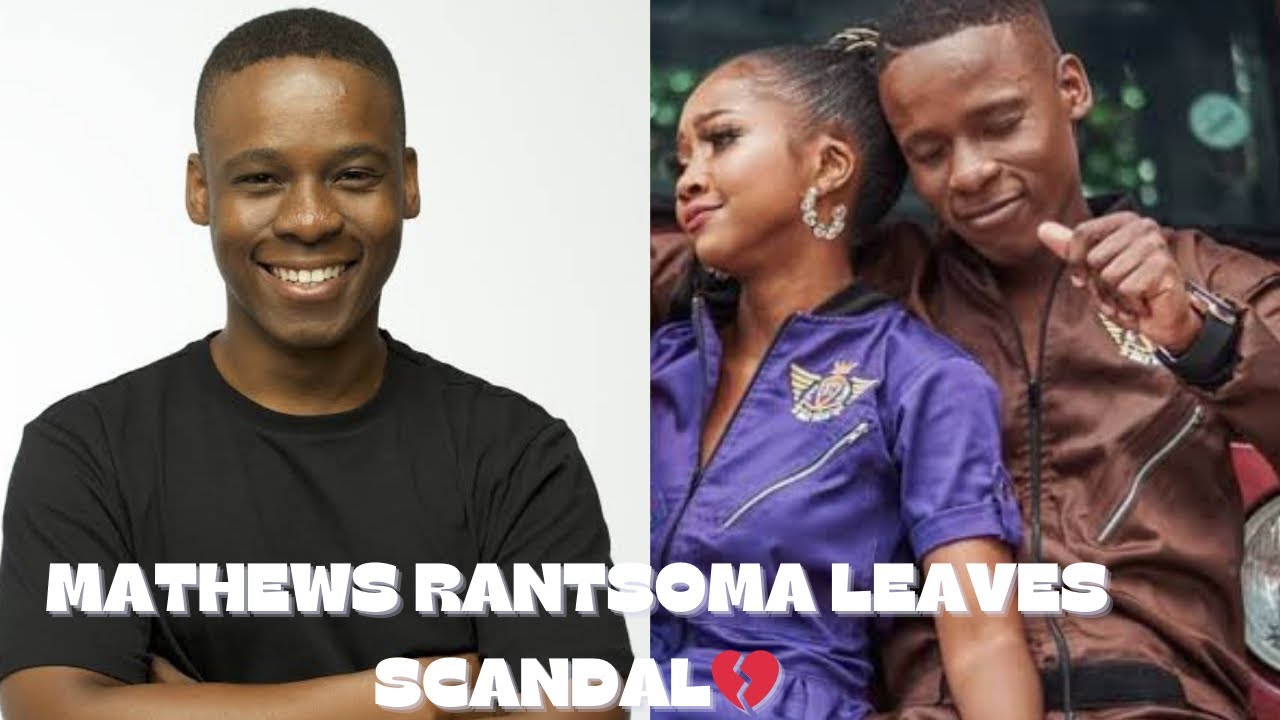 MATHEWS RANTSOMA LEAVES SCANDAL💔