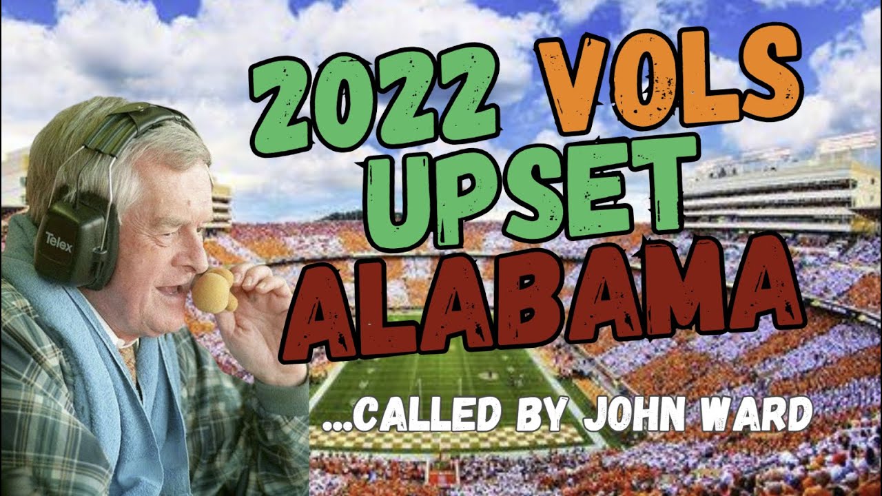 John Ward Calling 2022 Tennessee Vols vs Alabama Game