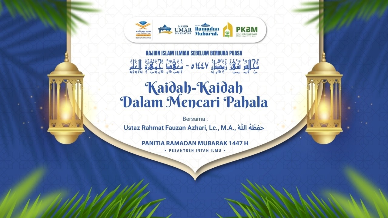 Kajian Sebelum Berbuka | Kaidah-Kaidah Dalam Mencari Pahala - Ustaz Rahmat Fauzan Azhari, Lc., M.A.