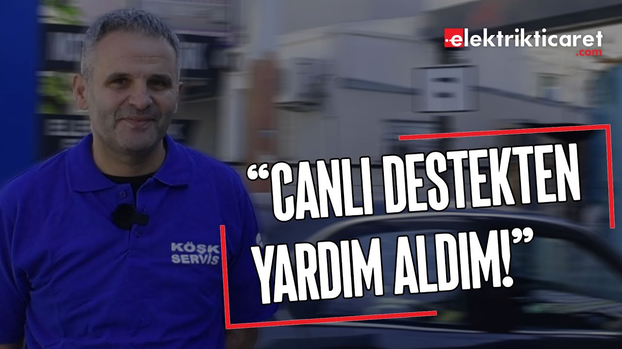 Köşk Oto Müşteri Deneyimi | ElektrikTicaret.com