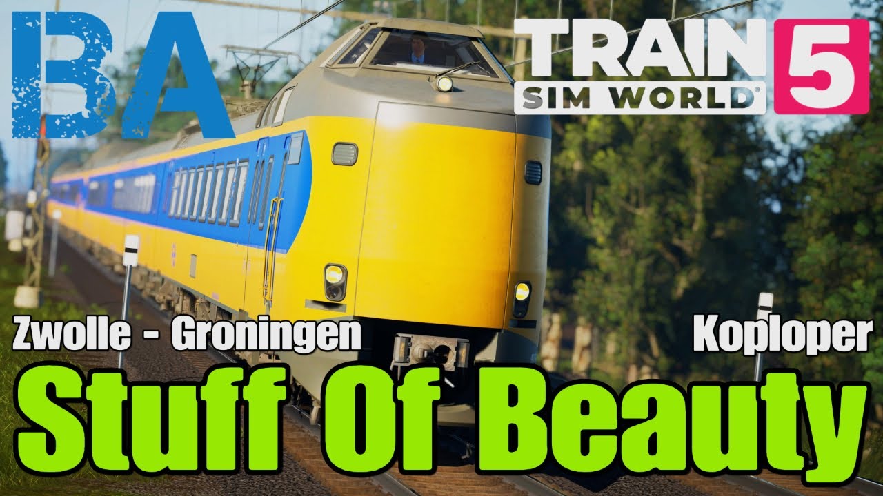 Stuff Of Beauty - Koploper - Zwolle Groningen - NEW Netherlands Route - Train Sim World 5