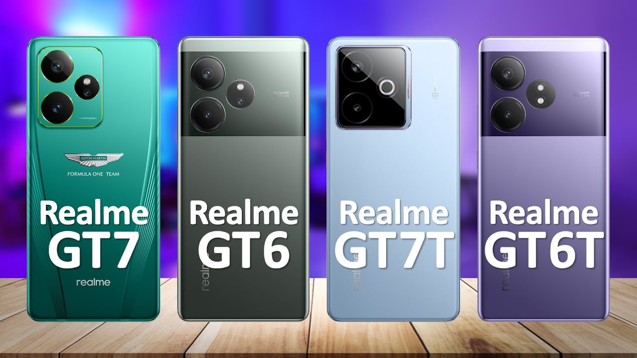 Realme GT 7 VS Realme GT 6 VS Realme GT 7T VS Realme GT 6T