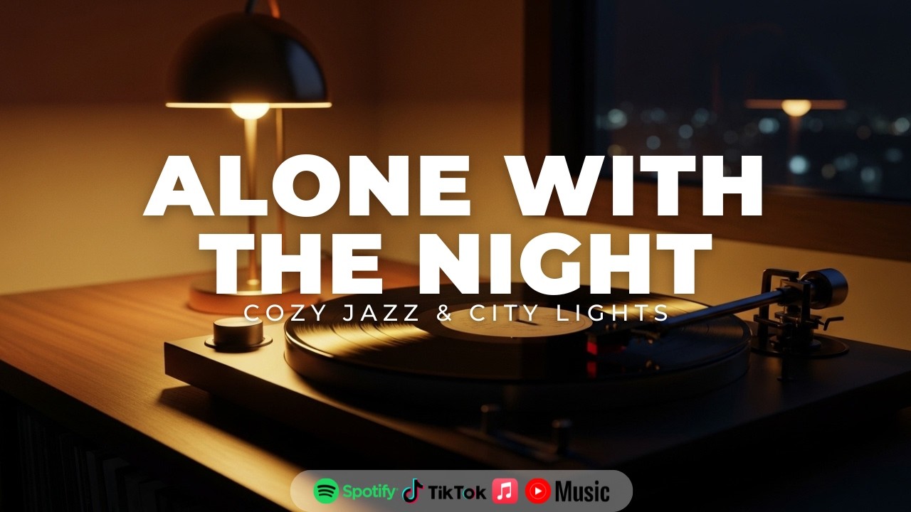 Alone With the Night — Cozy Jazz & City Lights