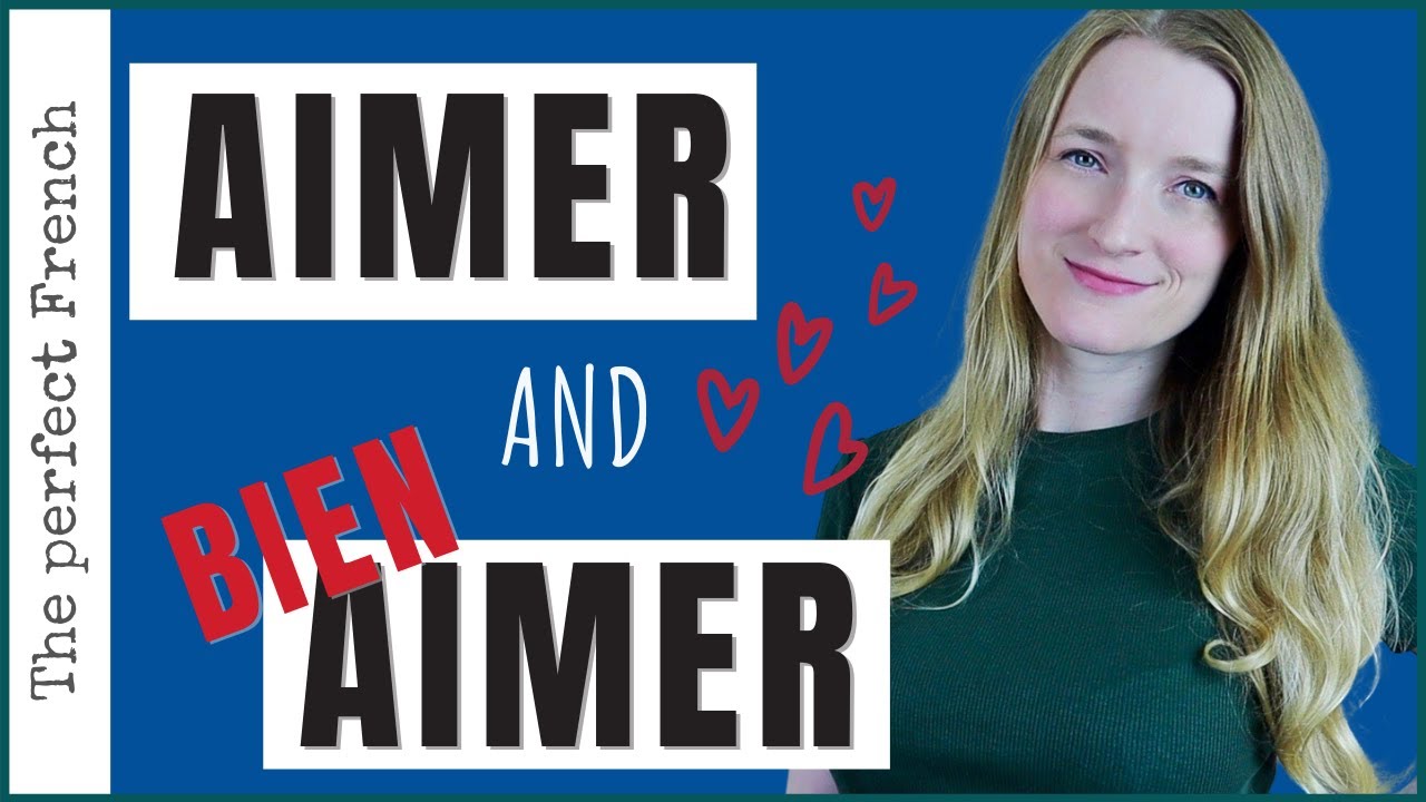 How to use AIMER and AIMER BIEN in French
