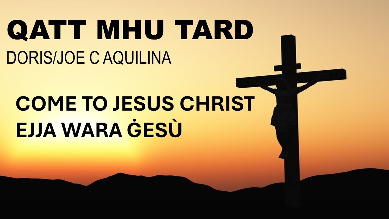 EJJA WARA ĠESÙ  - COME TO JESUS CHRIST