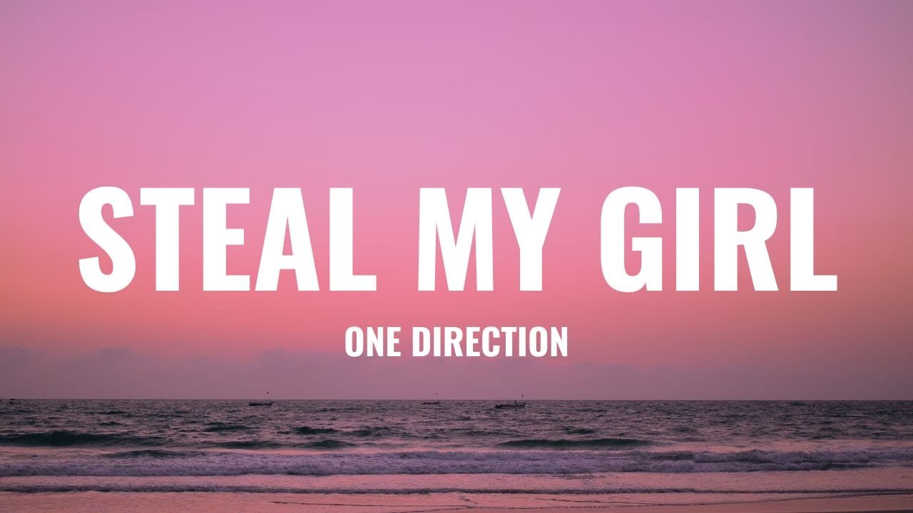 One Direction - Steal My Girl (Lyrics)