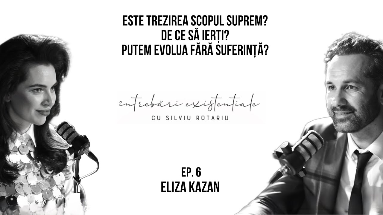Eliza Kazan - Putem evolua fara suferinta? Avem cu totii suflet? Liberul arbitru este iluzia egoului