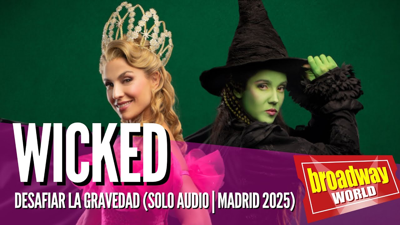 WICKED - Desafiar La Gravedad (Audio | Madrid 2025)