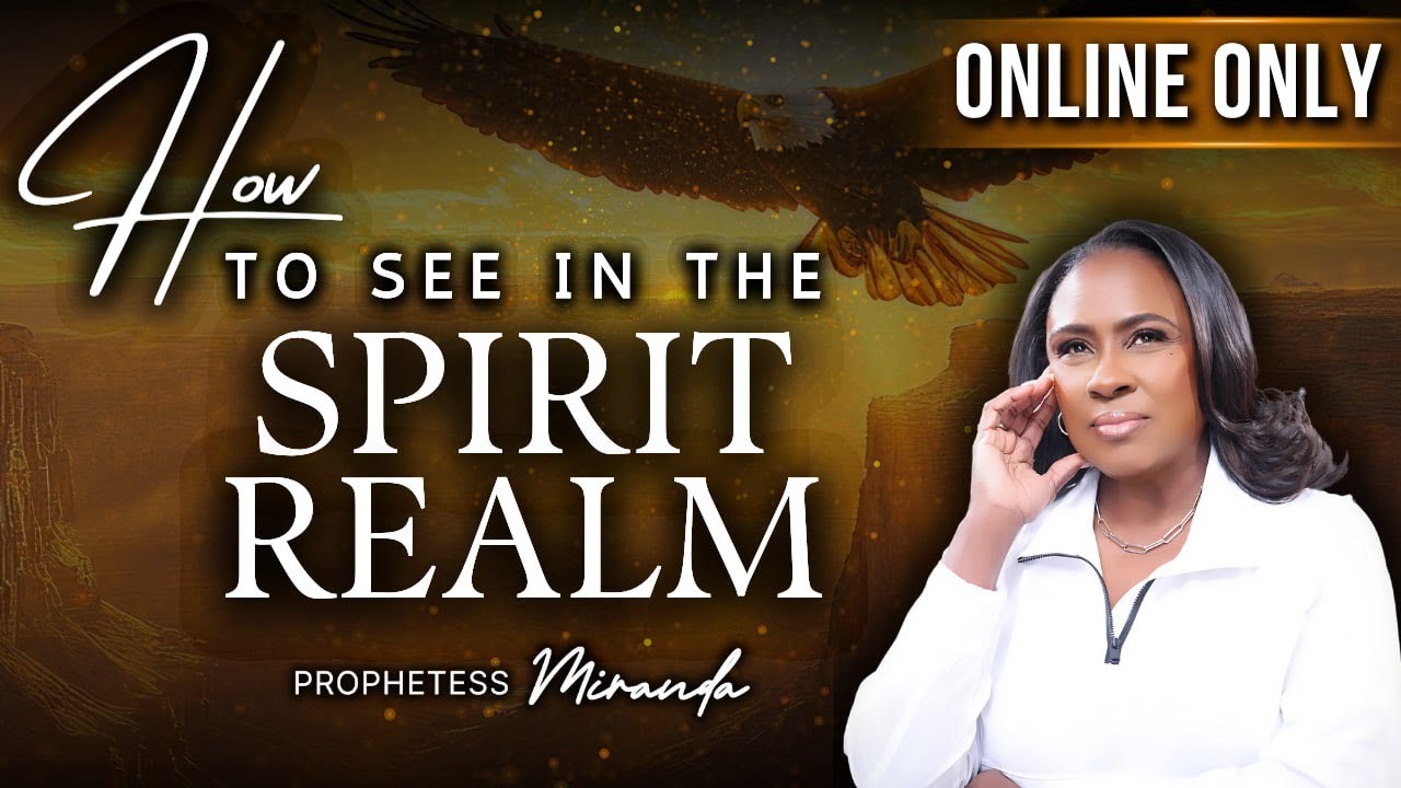 How To See In The Spirit Realm! | Prophetess Miranda Ministries | Nabi' Healing Center
