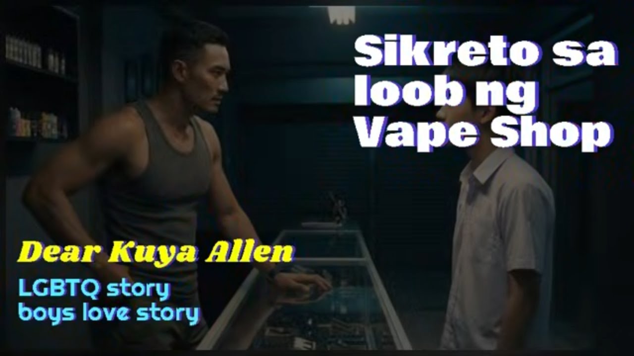 ANG SIKRETO SA LOOB  NG VAPE SHOP: Kwento ni Zell | Kuya Allen Stories | Boys Love story