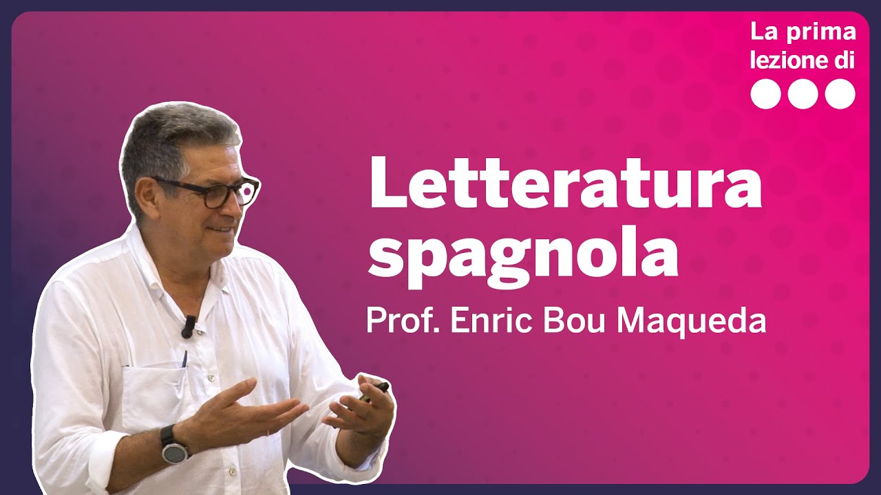 La prima lezione di Letteratura spagnola - Enric Bou Maqueda
