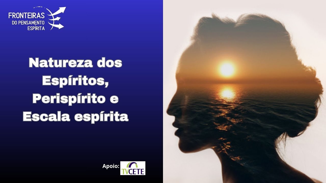 Natureza dos Espíritos, Perispírito e Escala espírita