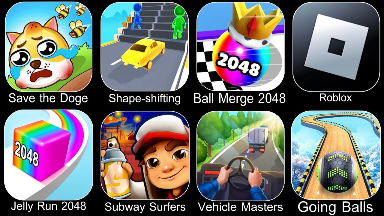 Save The Doge, Shape-shifting, Ball Merge 2048, Roblox, Jelly Run 2048, Subway Surfers, Going Balls