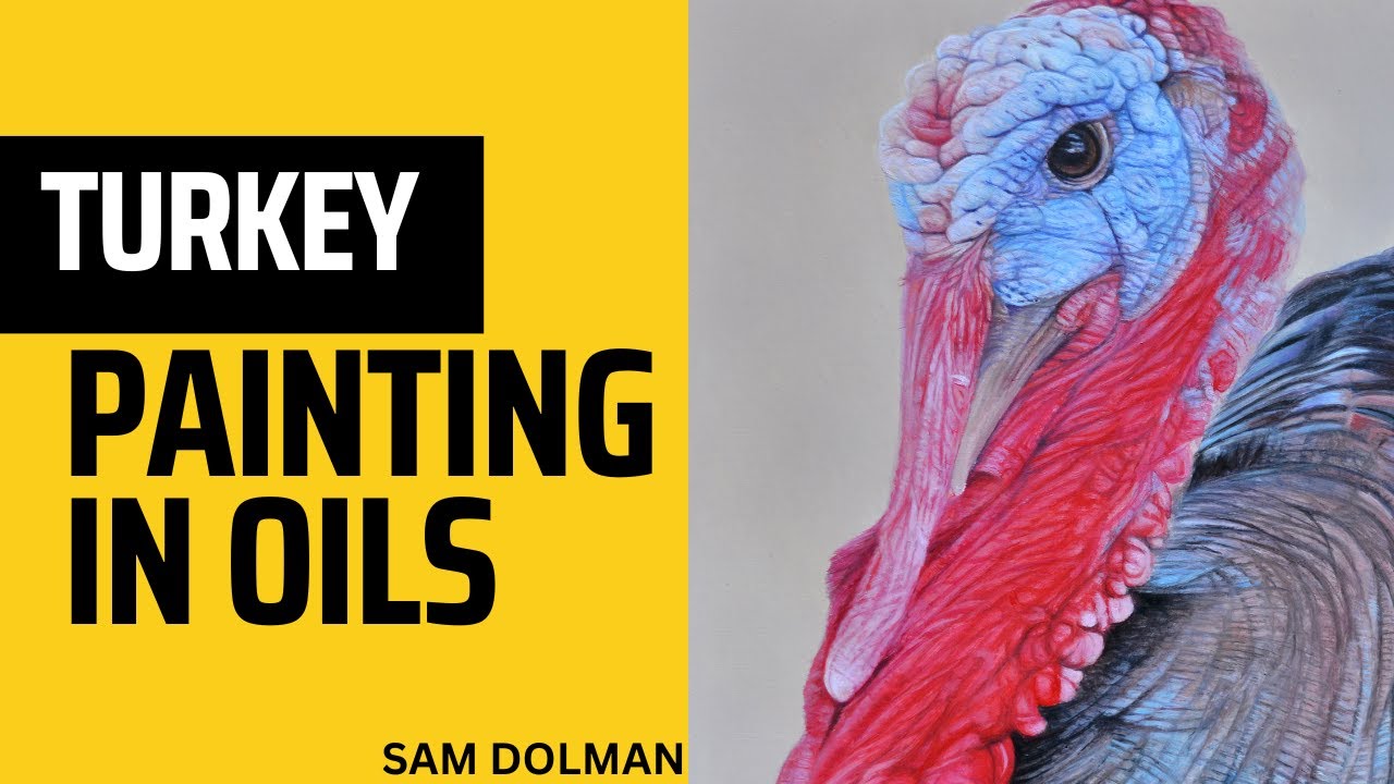 How I paint a Turkey in oil paints Sam Dolman