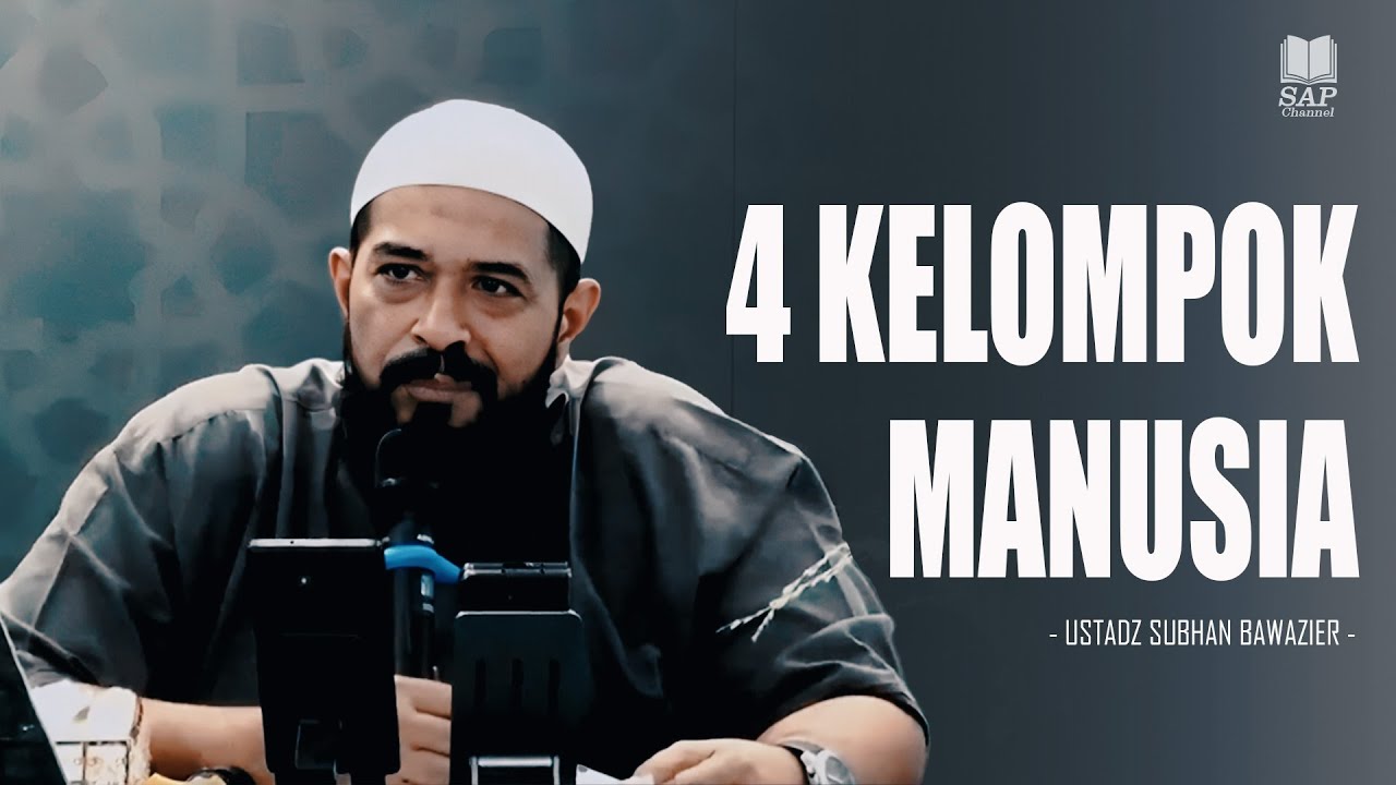 ADA 4 KELOMPOK MANUSIA⁉️| USTADZ SUBHAN BAWAZIER