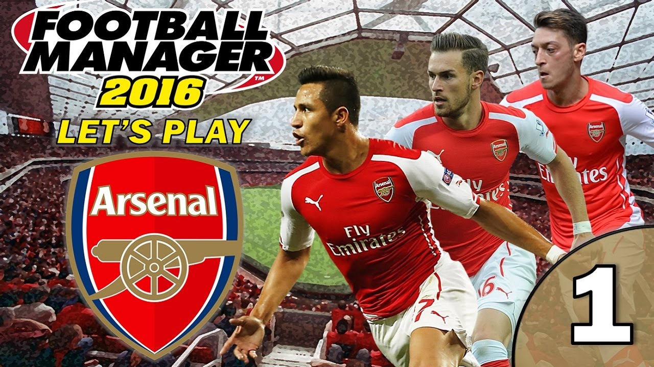Football Manager 2016 Let's Play | Arsenal FC | Episode 1 - First Impressions! #FM16