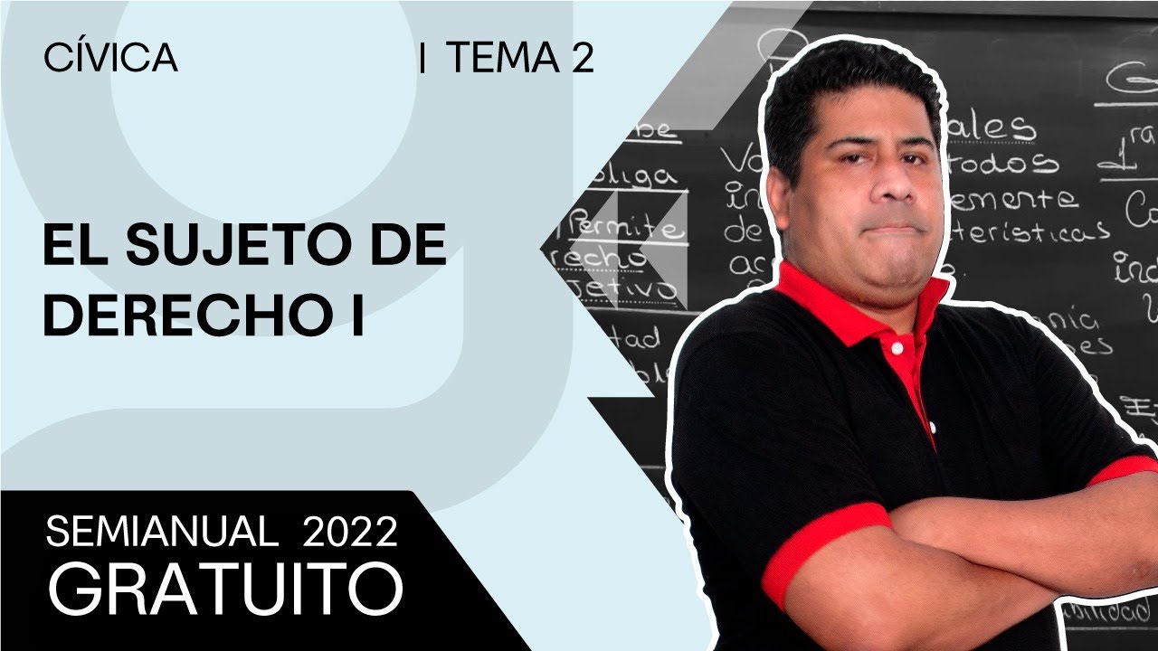 CÍVICA - El Sujeto de Derecho Parte 01 [SEMIANUAL 2022]