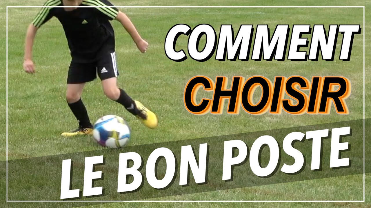 COMMENT BIEN CHOISIR SON POSTE AU FOOT