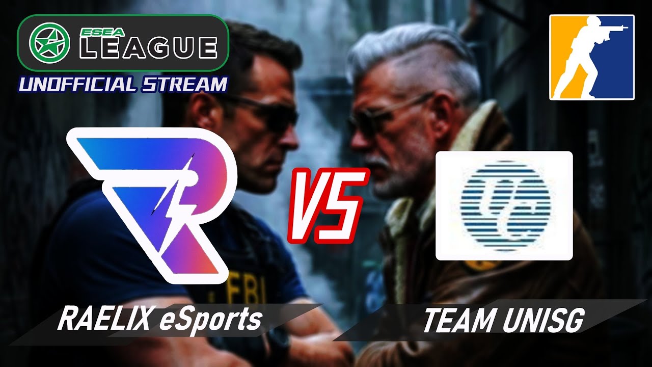 【CS2】 ESEA League S56 / RAELIX eSports  VS  TEAM Unitronic SG (Unofficial Live Stream / 中文非官方轉播)