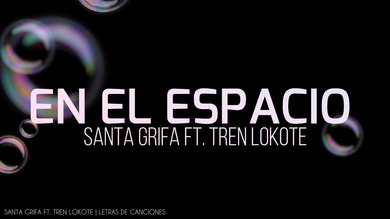 🔥EN EL ESPACIO //LA SANTA GRIFA FT // TREN LOKOTE🔥LETRA