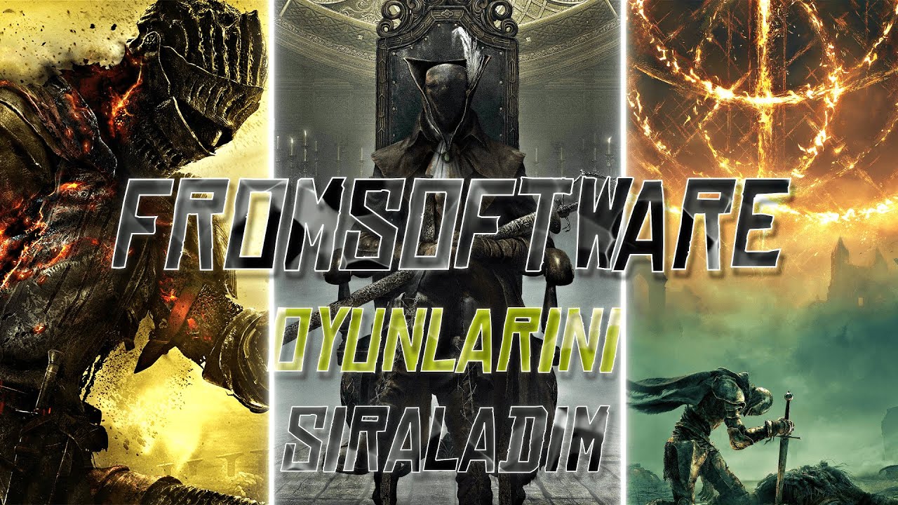 SoulsBorne Oyunlarını Sıralıyorum