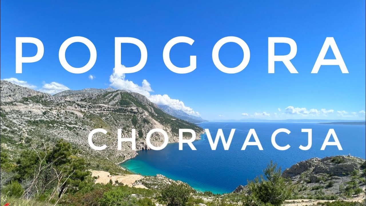 Podgora Chorwacja&ndash; Połączenie morza i g&oacute;r na Riwierze Makarskiej 2024 Croatia