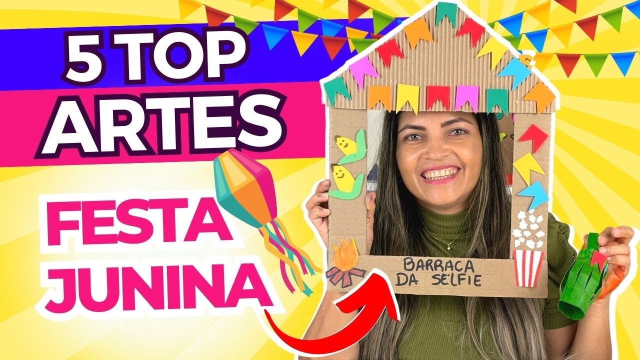 5 TOP ARTES FESTA JUNINA PASSO A PASSO | EDUCAÇÃO INFANTIL