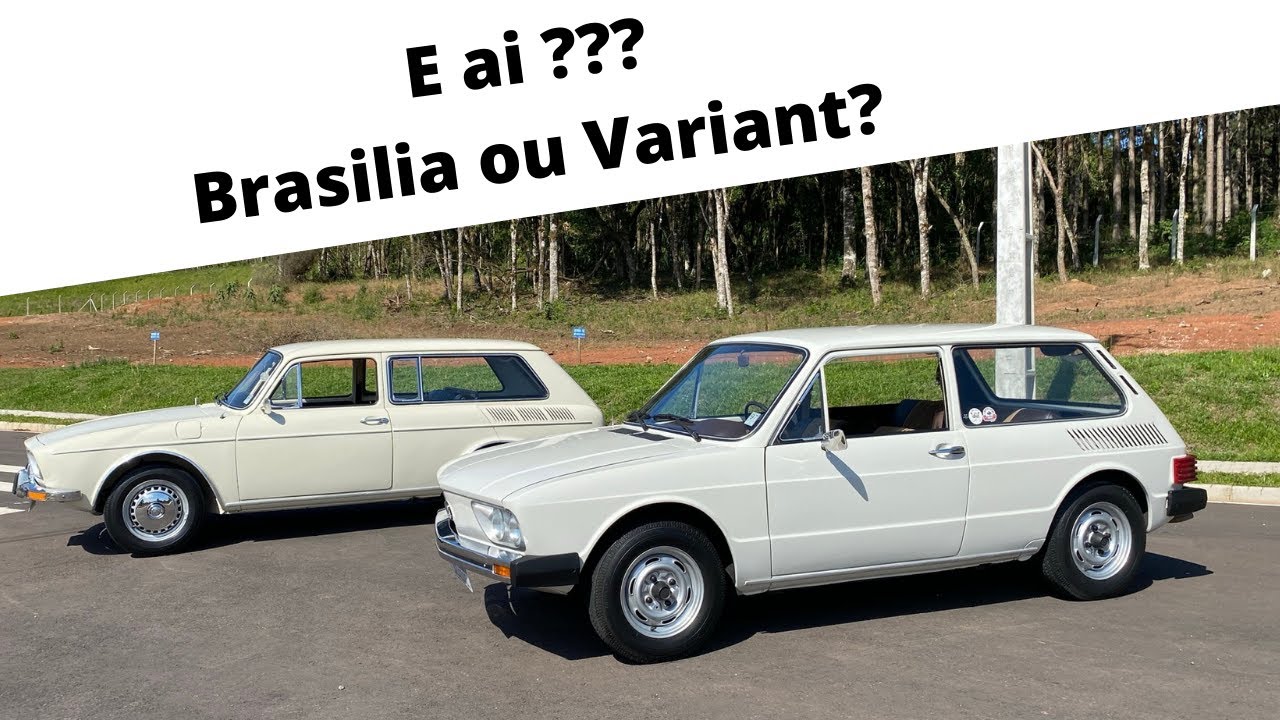 E ai Qual você escolheria??? Brasilia Vs Variant ???
