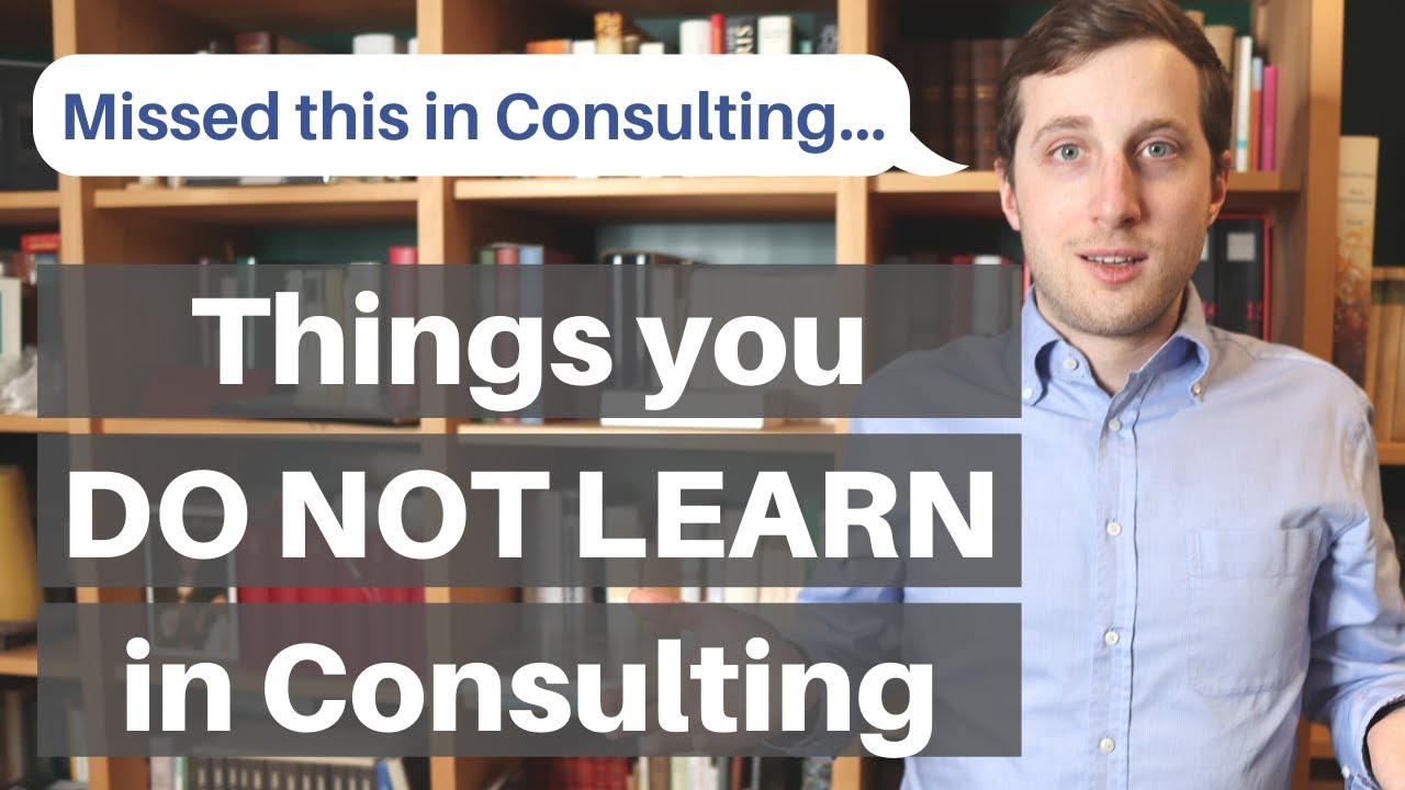 WHAT YOU DON'T LEARN IN CONSULTING - Reality of working in consulting (from Ex-McKinsey consultant)