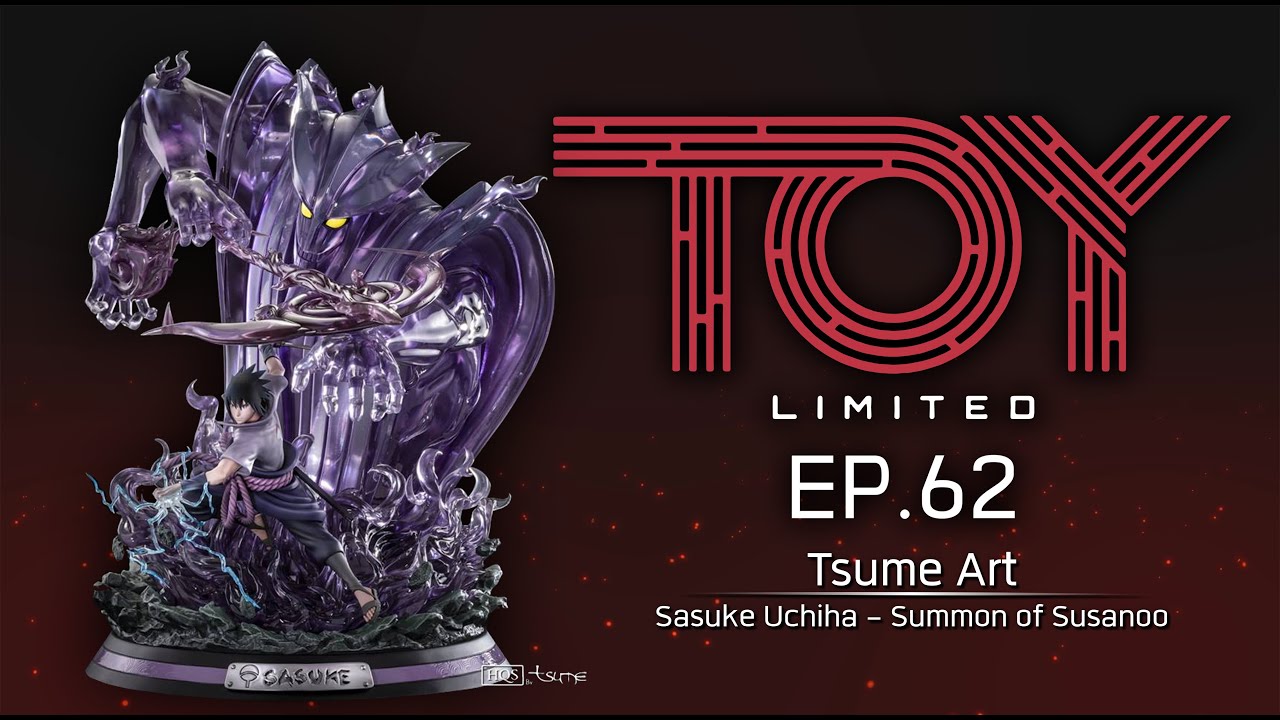 EP. 62 Tsume Art : HQS Sasuke Uchiha - Summon of Susanoo Unboxing by Toy Limited
