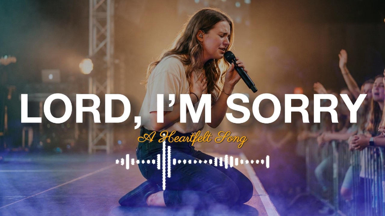 Lord, I’m Sorry – Powerful Repentance Worship Song | Song of Return to God