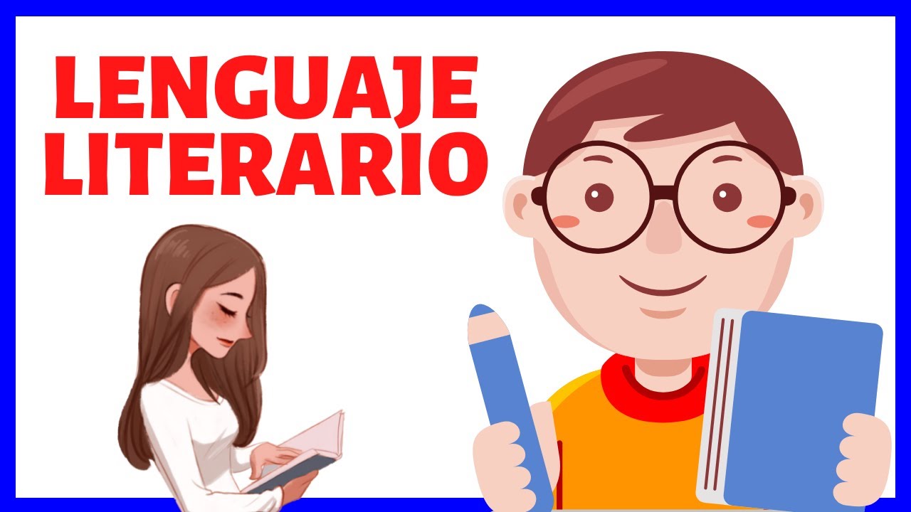 El LENGUAJE LITERARIO explicado: recursos, tipos, función, ejemplos