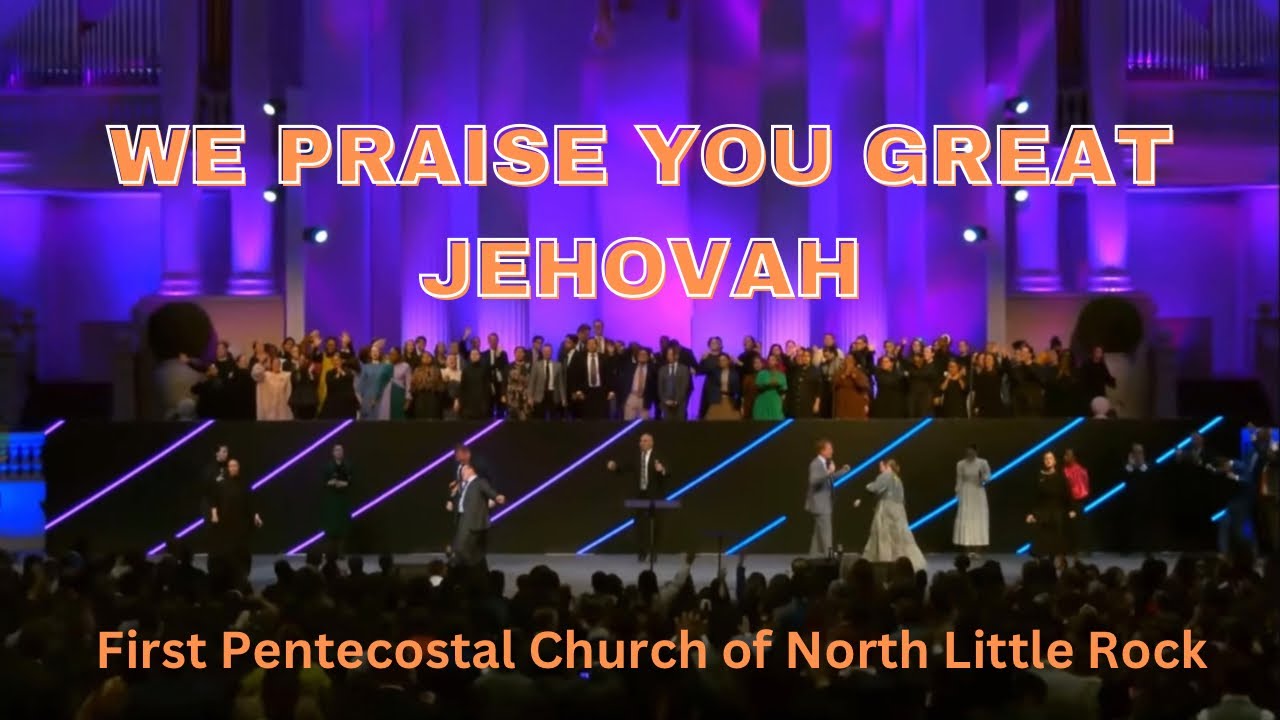 We Praise You Great Jehovah- First Pentecostal Church of North Little Rock (Mid-America Conference)