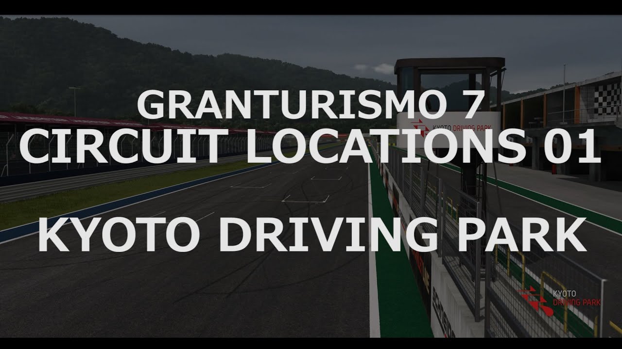 [GranTurismo7][BGV]CIRCUIT LOCATIONS 001【KYOTO DRIVING PARK】[PlayStation5]