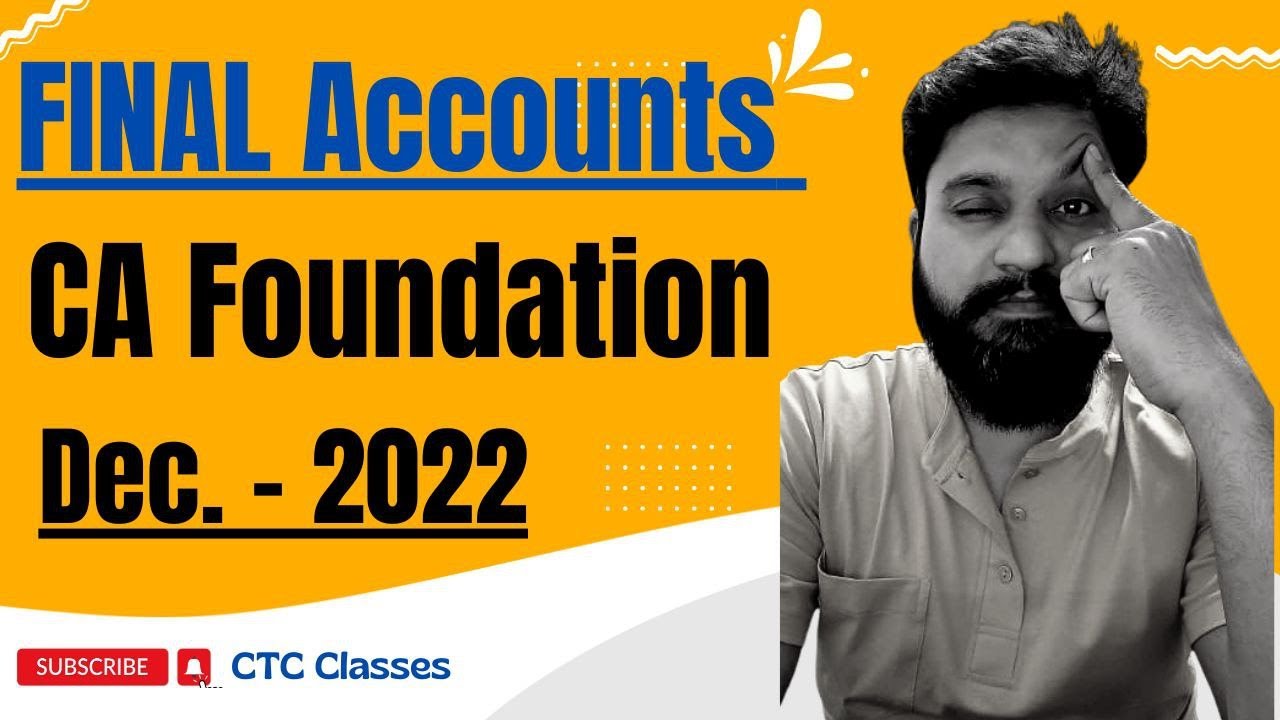 Final Accounts CA Foundation Dec 2022 I CA Foundation Final A/C