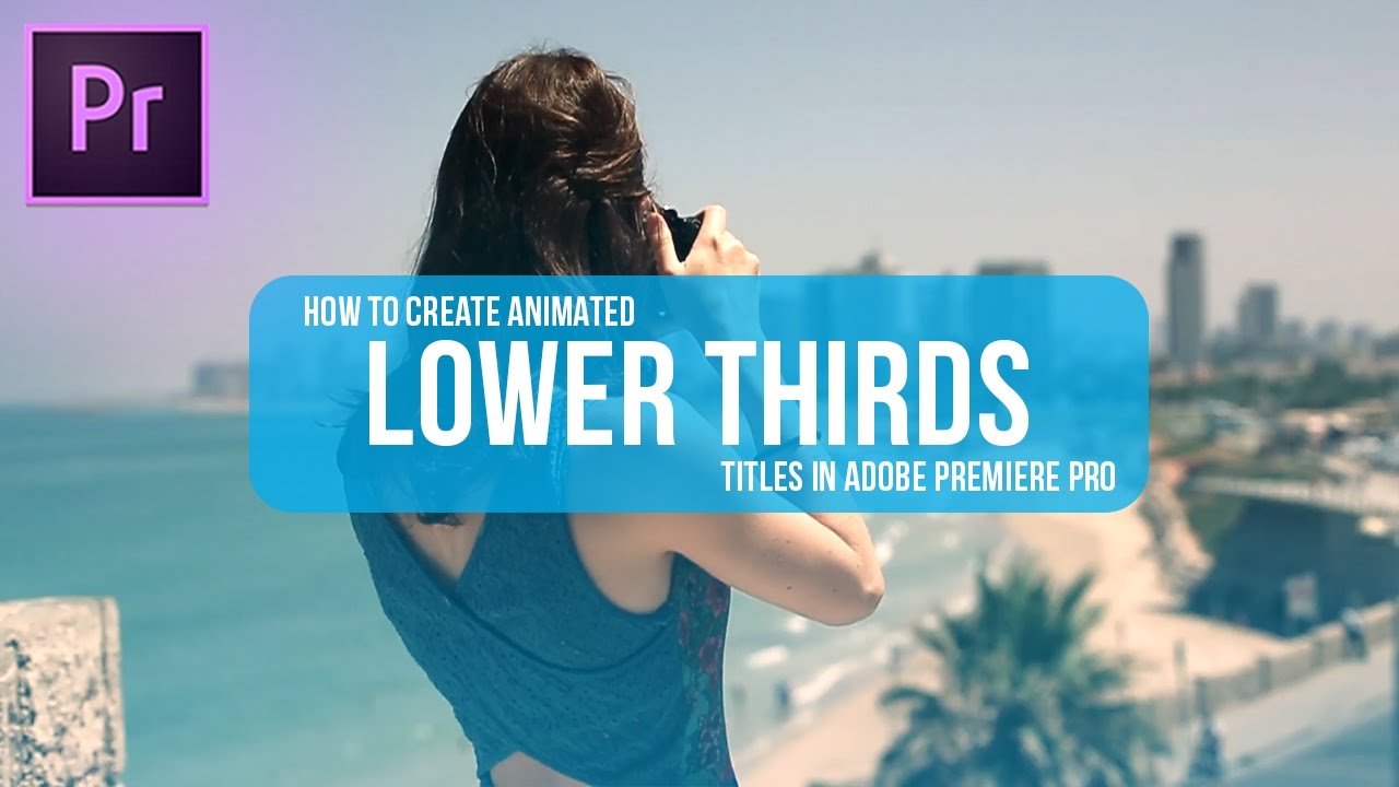 Как создать анимированные титры LOWER THIRDS в Adobe Premiere Pro CC (урок)