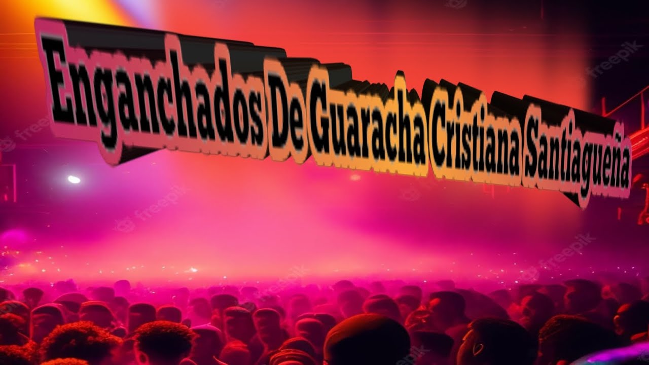 Enganchados de Guarachas Santiagueña Cristiana
