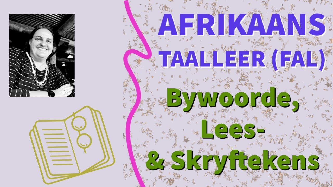 Afrikaans Taalleer (FAL) - Bywoorde, Lees-  & Skryftekens