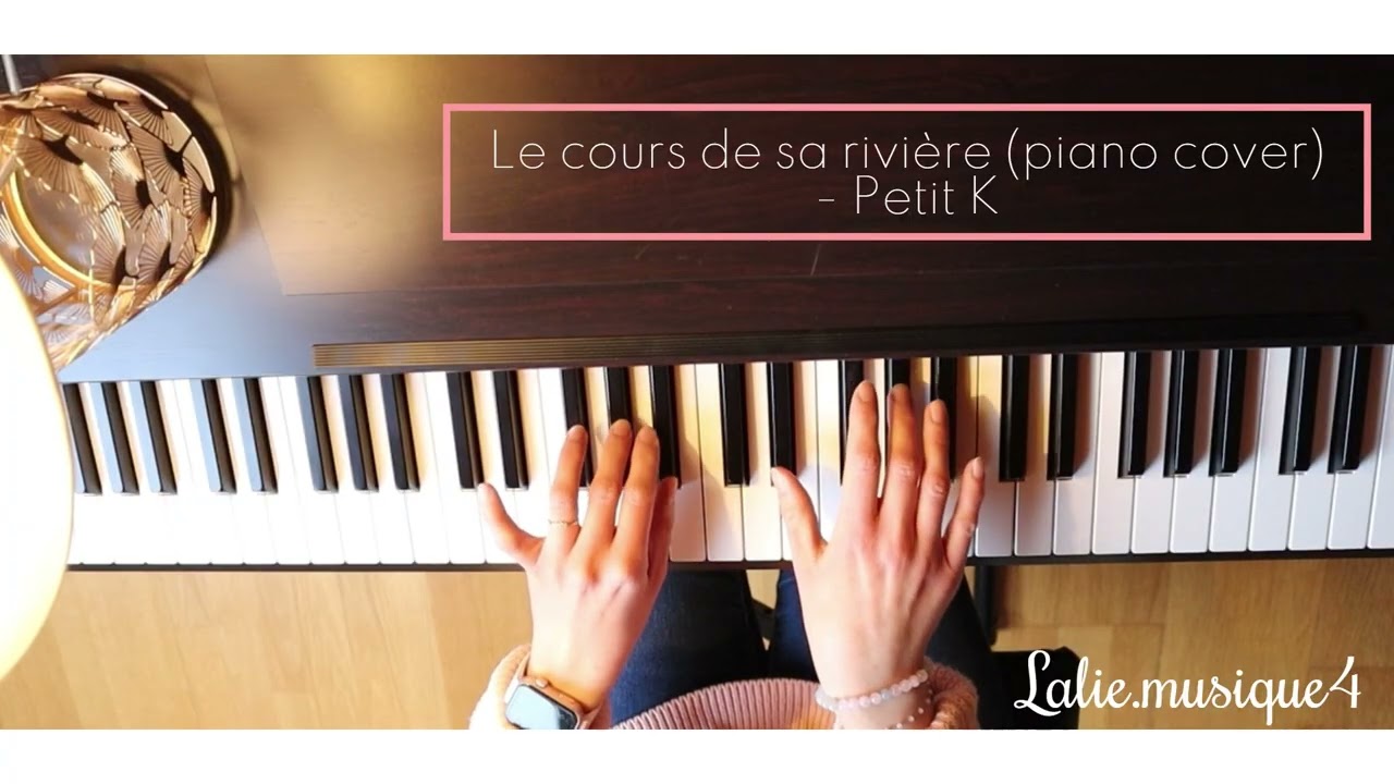 Le cours de sa rivière (piano cover) - Petit K (Lalie musique4 cover)