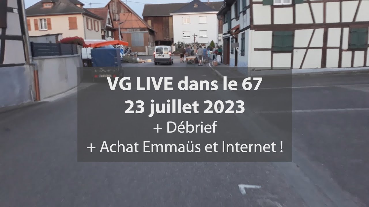 Mon 1er VG live du 23 juillet 2023 + Débrief + Achats Emmaüs & Internet !